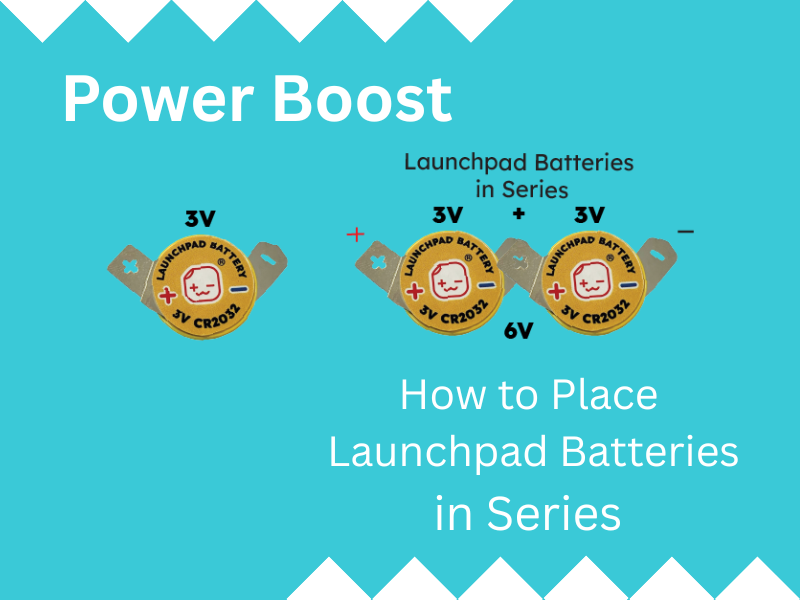 Power Boost: How to Place Launchpad Batteries in Series