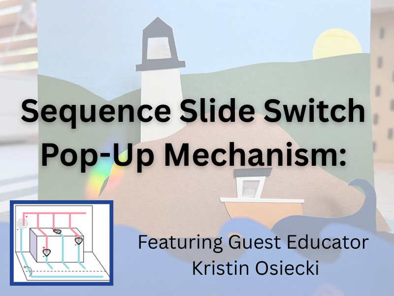 Sequence Slide Switch Pop-Up Mechanism: Guest Educator Kristin Osiecki