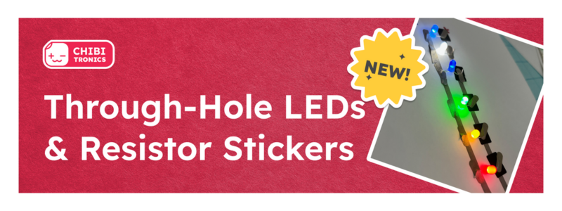 Introducing NEW Chibitronics Through-Hole LEDs and Resistor Stickers